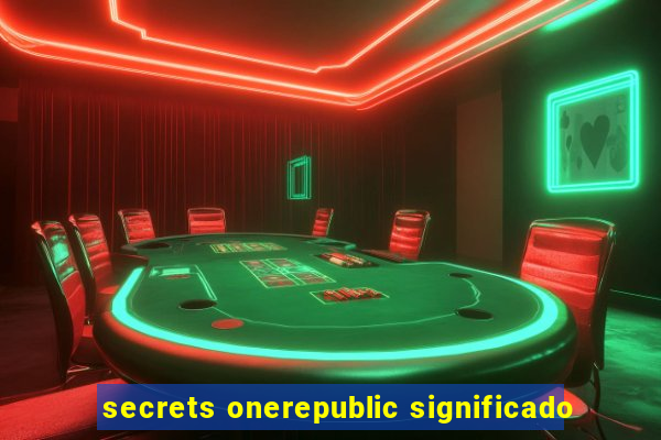 secrets onerepublic significado